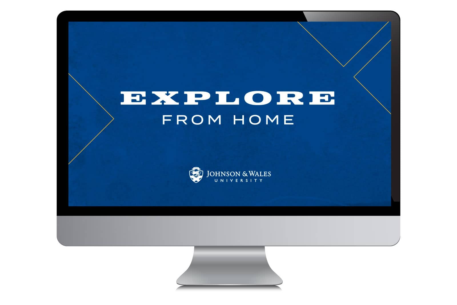 A computer monitor with the text - "Explore From Home - Johnson & Wales University"